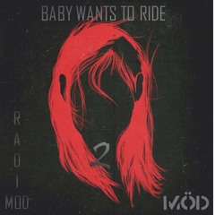 RADIO MOD 002 - BABY WANTS TO RIDE !!