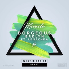Borgeous & BRKLYN Ft. Lenachka - Miracle (West District Remix)