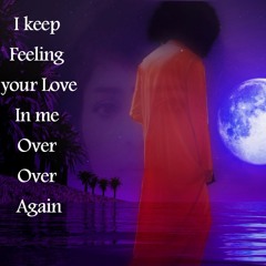 "I keep Feeling Your Love in me"  By Seema Pokhrel