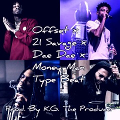 Offset x 21 Savage x Dae Dae x Money Man Type Beat [Prod. By K.G. The Producer]