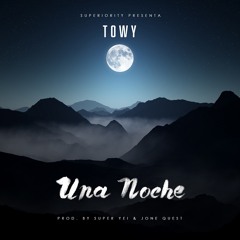 TOWY - Una Noche (Prod. By Super Yei & Jone Quest)
