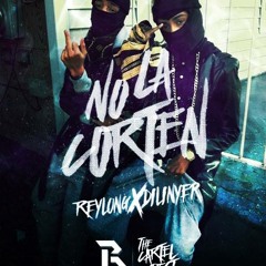 Reylong Ft Dilinyer -No La Corten #TheCartelPest