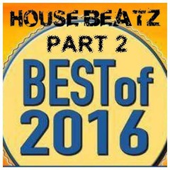 House Beatz Best Of 2016 Part 2 Mixed By John The Baptist