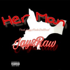 Her Man (Prod.JayyMadeDatBeat)
