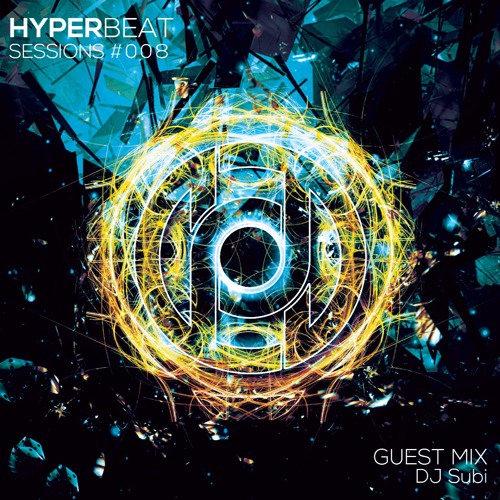 Hyper Beat Sessions 008 - Guestmix by DJ Subi