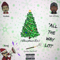All The Way Lit! (Christmas Eve)-Xodu$ X Zai X Zap (Prod. By Zap Beatz) (1)