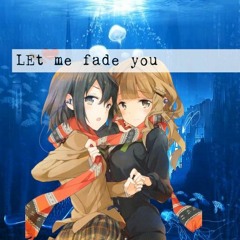 Faded / Let Me Love You Nightcore