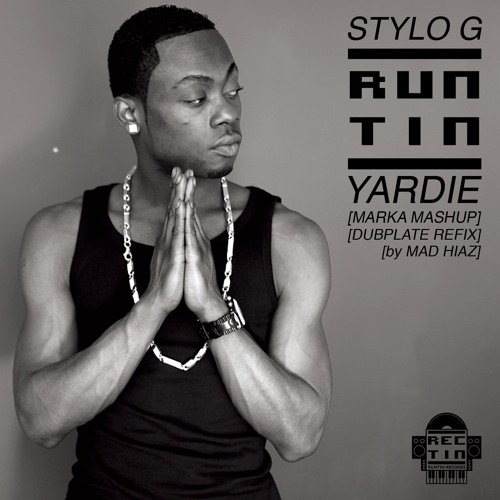 Stylo G - Runtin Yardie (Mad Hiaz Marka Mashup Dubplate Refix)