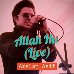 Allah Hu (Live) - Arslan Asif