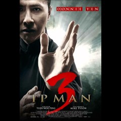 IP MAN 3 Soundtrack.