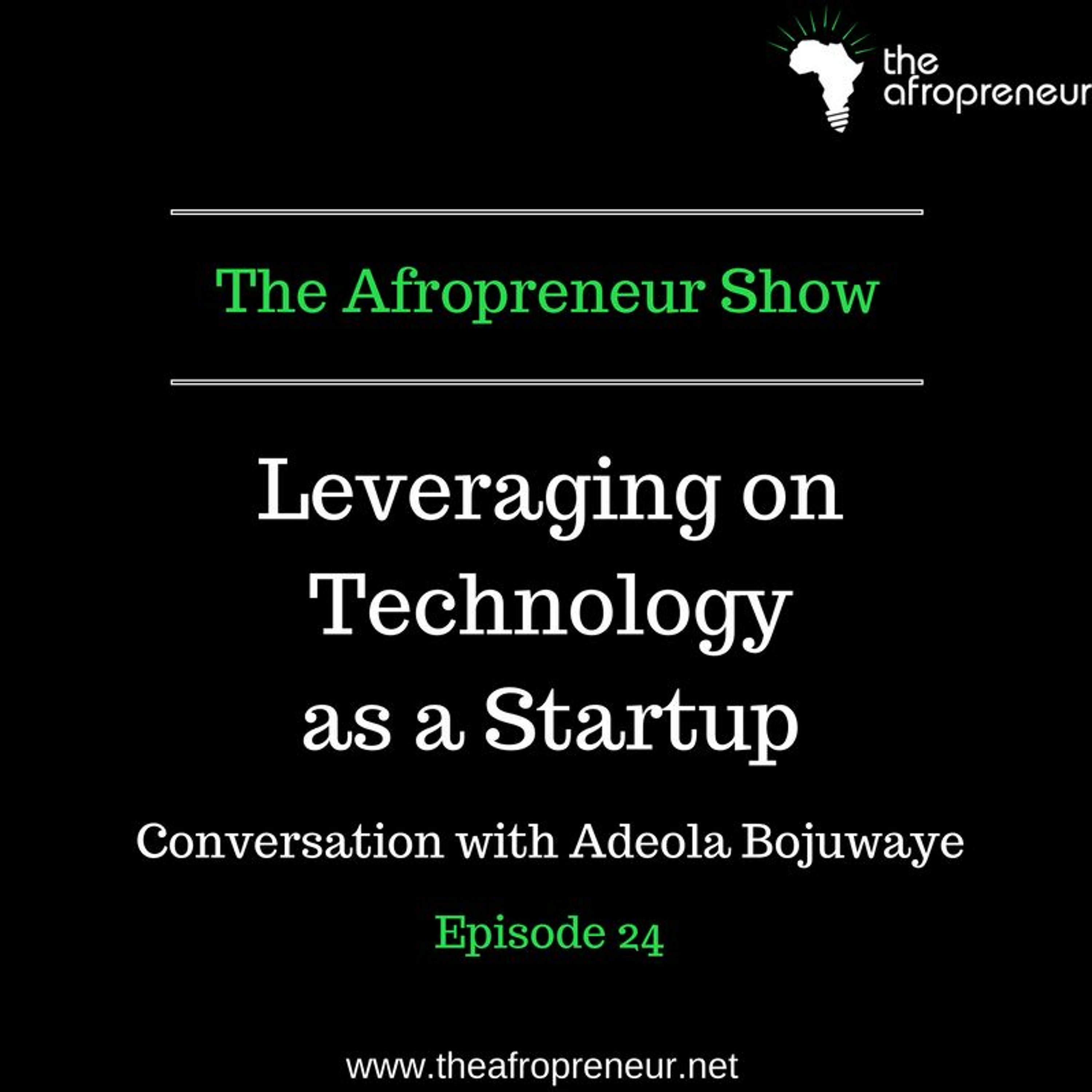 Ep24: Leveraging on Technology as a Startup, Conversation with Adeola Bojuwoye episode artwork