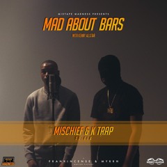 Mischief & K-Trap - Mad About Bars w/ Kenny [S2.E16] (Prod By MKThePlug)