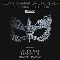 Zyan , Taylor Swift - I Don`t Wanna Live Forever (Fifty shades darker) [ Short Cover]  -  by . Resso