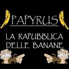 Papyrus - La Rapubblica Delle Banane