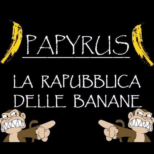 Papyrus - La Rapubblica Delle Banane