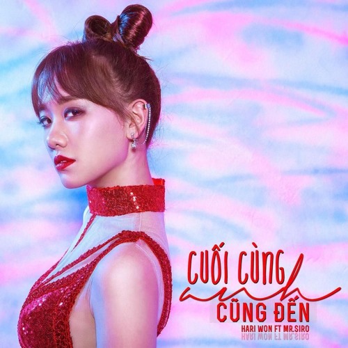 Cuối Cùng Anh Cũng Đến - Hariwon ft. Mr Siro