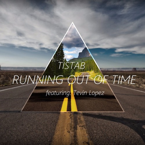 Tistab - Running Out Of Time (Ft. Tevin Lopez)