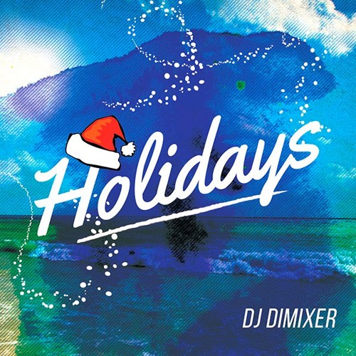 DJ DimixeR - Holidays (Original Mix)
