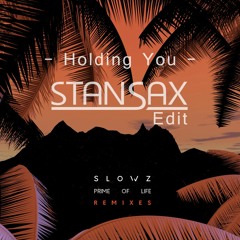 Slowz - Holding You (Stan Sax Edit)