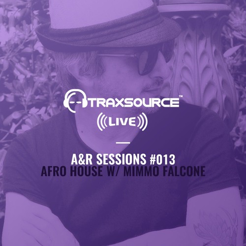 TRAXSOURCE LIVE! A&R Sessions #013 - Afro House with Mimmo Falcone