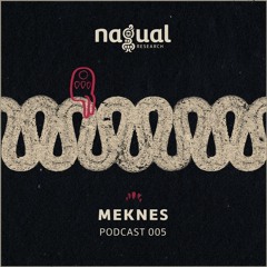Nagual Research Podcast 005 - MEKNES