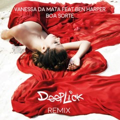 Vanessa da Mata & Ben Harper - Boa Sorte (DeepLick Remix)