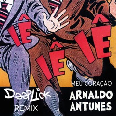 Arnaldo Antunes - Meu Coracao (DeepLick Remix)
