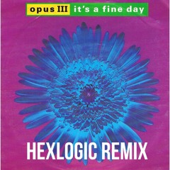 Opus III - It's A Fine Day (Hexlogic Remix)