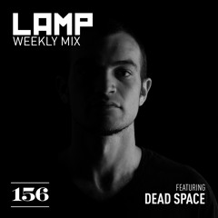 LAMP Weekly Mix #156 feat. Dead Space