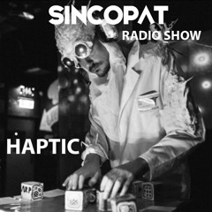 Haptic - Sincopat Podcast 176