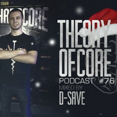 Theory Of Core - Podcast #76 Mixed By D-Save