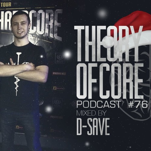 Theory Of Core - Podcast #76 Mixed By D-Save
