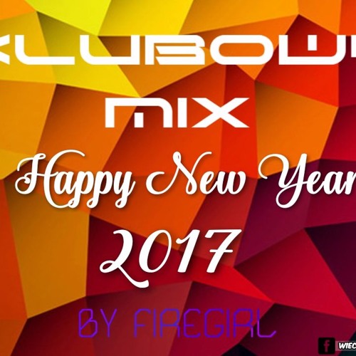 Klubowy Mix Happy New Year 2017 by FireGirl