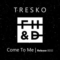 TRESKO - Come To Me