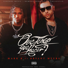 Mark B Ft Bryant Myers - Que Tengo Que Hacer (Prod. By Chael)
