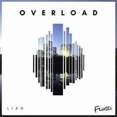 Lian & Fluri - Overload (Original Mix)