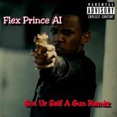 Got Ur Self A Gun Remix