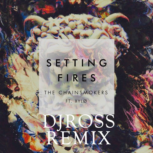 The Chainsmokers - Setting Fires (Dj Ross Remix) |Free Download|