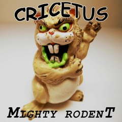 Cricetus - Mighty Rodent