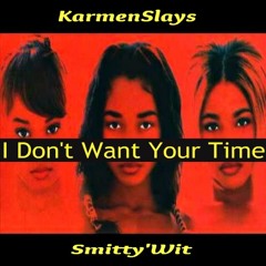 KarmenSlays X Smitty'Wit - I Don't Want Your Time