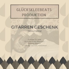 Gitarren Geschenk - Glückskleebeats Prod.