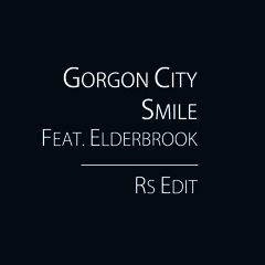 Gorgon City - Smile feat. Elderbrook (RS Edit)