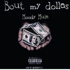 Moody Mula - Bout my dollas