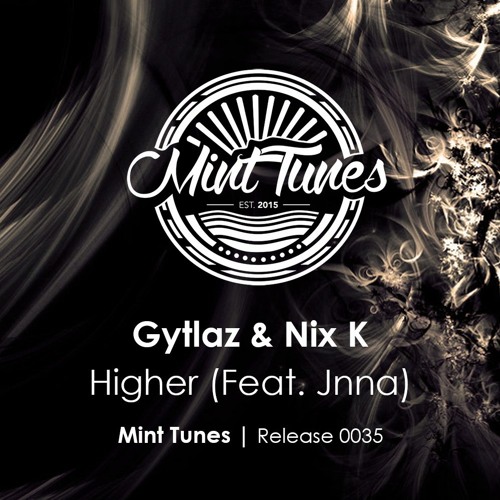 Gytlaz & Nix K - Higher (Feat. Jnna)