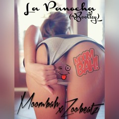 La Panocha Bootleg (Moombah! x Zoobeatz)*Click buy Free Download*