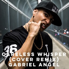 Careless Whisper  (Wham Cover Remix by Gabriel Angel) [FREE DOWNLOAD]