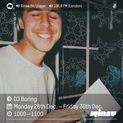 Rinse FM Podcast - DJ Boring - 26th December 2016