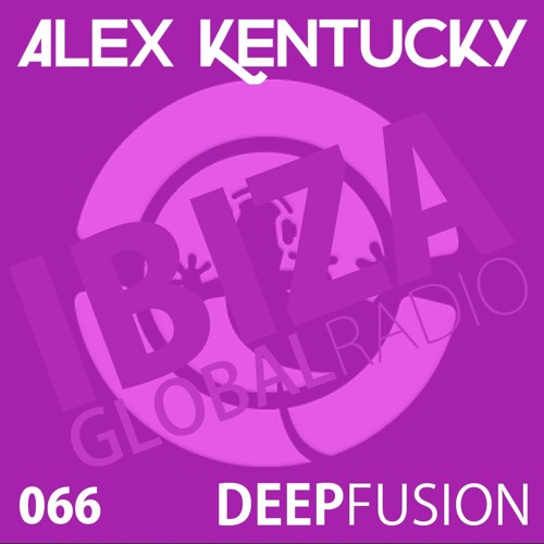 066.DEEPFUSION @ IBIZAGLOBALRADIO (Alex Kentucky) 20/12/16