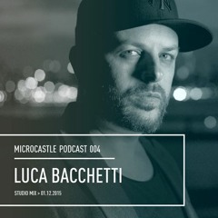 microcastle podcast 004 // Luca Bacchetti - Studio Mix