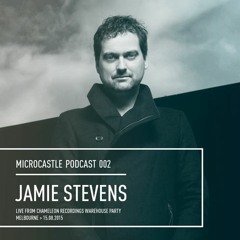 microcastle podcast 002 // Jamie Stevens Live @ Chameleon Turns 7